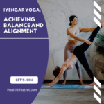 Iyengar Yoga: Achieving Balance and Alignment