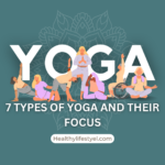 7 Types of Yoga and Their Focus